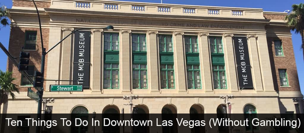 10 Things to do in Downtown Las Vegas without gambling